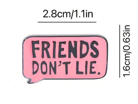 "Friends Don't Lie" Pink Speech Bubble Pin