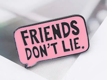 "Friends Don't Lie" Pink Speech Bubble Pin
