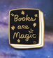 "Books are Magic" book cover enameled pin